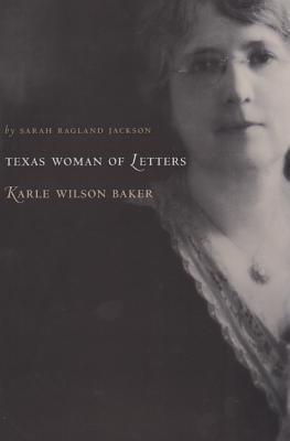 Texas Woman of Letters, Karle Wilson Baker: Volume 8