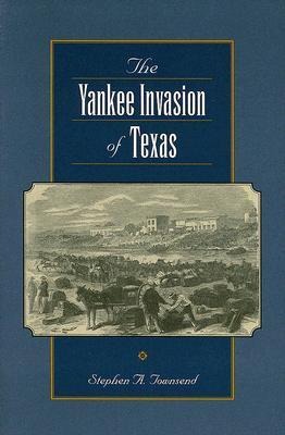 The Yankee Invasion of Texas: Volume 8