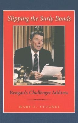 Slipping the Surly Bonds: Reagans Challenger Address