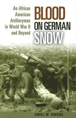 Blood on German Snow: An African American Artilleryman in World War II and Beyond Volume 10