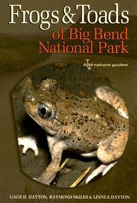 Frogs and Toads of Big Bend National Park: Volume 36