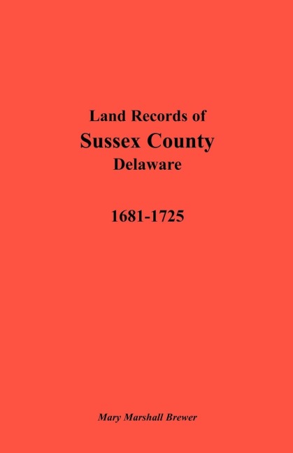 Land Records of Sussex County, Delaware, 1681-1725