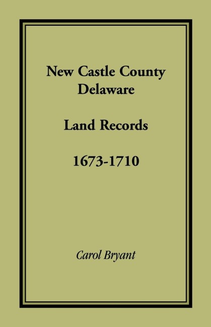 New Castle County, Delaware Land Records, 1673-1710