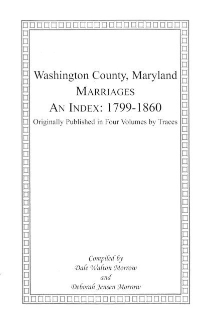 Marriages of Washington County, Maryland. An Index: 1799-1860