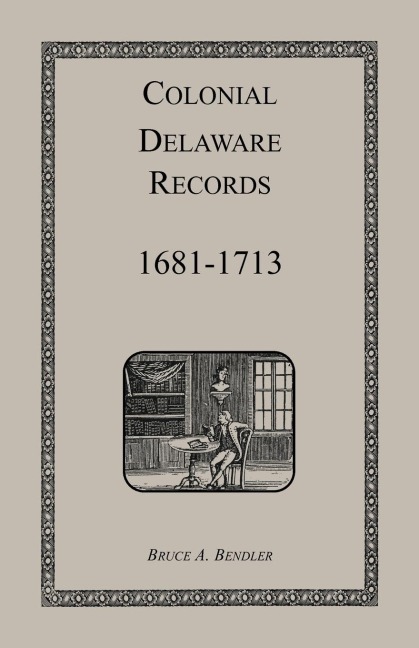 Colonial Delaware Records: 1681-1713