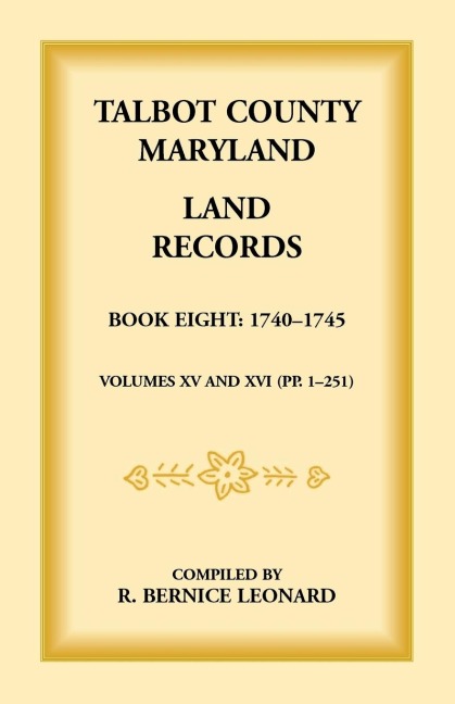 Talbot County, Maryland Land Records: Book 8, 1740-1745