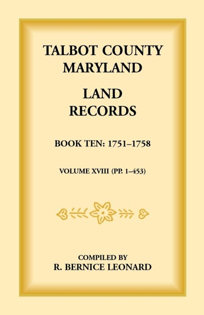 Talbot County, Maryland Land Records: Book 10, 1751-1758