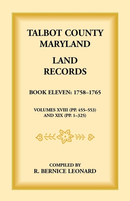 Talbot County, Maryland Land Records: Book 11, 1758-1765