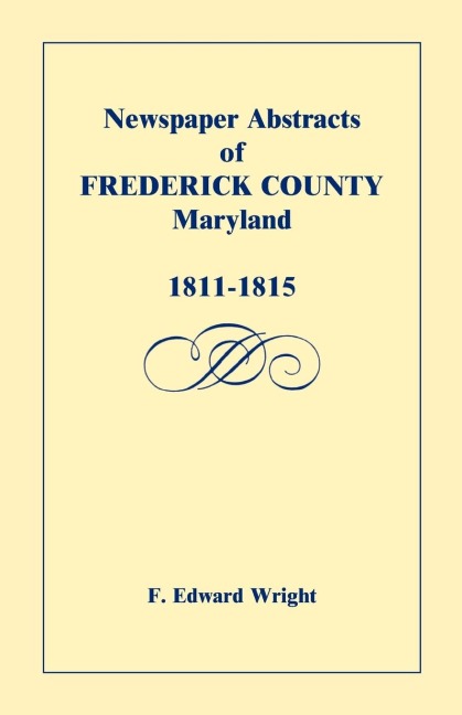 Newspaper Abstracts of Frederick County, Maryland, 1811-1815