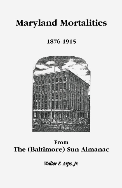 Maryland Mortalities 1876-1915 from the (Baltimore) Sun Almanac