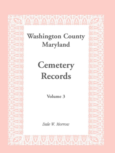 Washington County, Maryland Cemetery Records, Volume 3