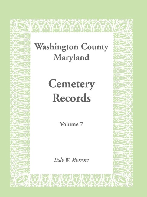 Washington County, Maryland Cemetery Records, Volume 7