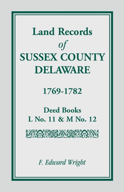 Land Records of Sussex County, Delaware, 1769-1782