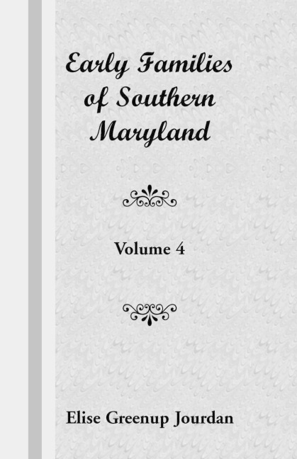 Early Families of Southern Maryland: Volume 4