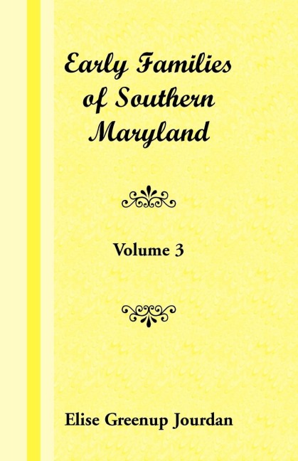 Early Families of Southern Maryland: Volume 3