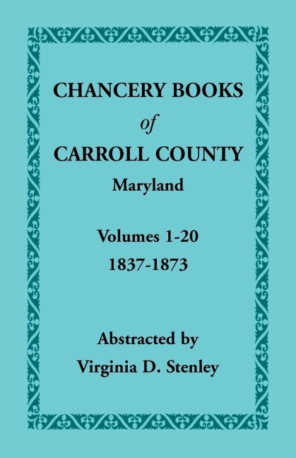 Chancery Books of Carroll County, Maryland, Volumes 1-20, 1837-1873