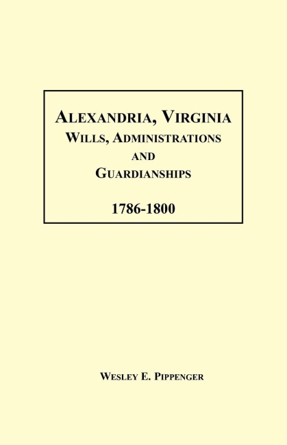 Alexandria, Virginia Wills, Administrations and Guardianships, 1786-1800