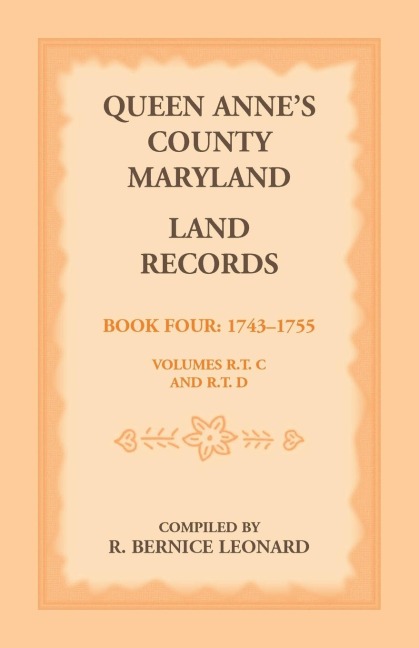 Queen Annes County, Maryland Land Records, Book 4: 1743-1755