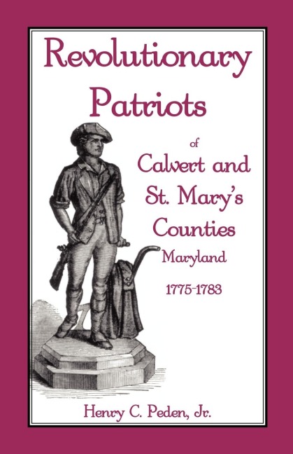Revolutionary Patriots of Calvert and St. Marys Counties, Maryland, 1775-1783
