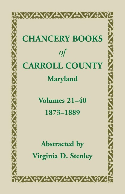 Chancery Books of Carroll County, Maryland, Volumes 21-40, 1873-1889