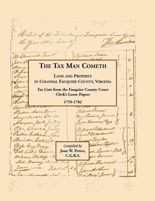 The Tax Man Cometh. Land and Property in Colonial Fauquier County, Virginia: Tax List from the Fauquier County Court Clerks Loose Papers 1759-1782