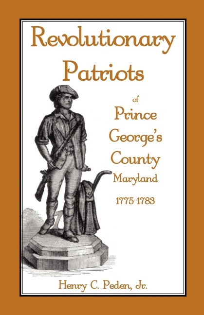 Revolutionary Patriots of Prince Georges County, Maryland, 1775-1783