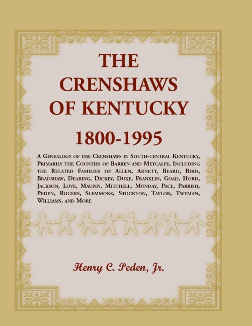 The Crenshaws of Kentucky, 1800-1995: A Genealogy of the Crenshaws in South-central Kentucky, Primarily the Counties of Barren and Metcalfe, Including the Related Families of Allen, Arnett, Beard, Bird, Bradshaw, Dearing, Dickey, Duke, Franklin, Goad, Hor