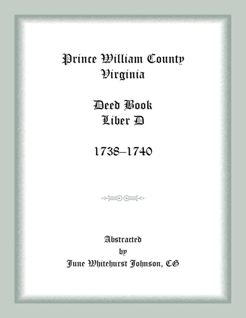 Prince William County, Virginia Deed Book Liber D, 1738-1740