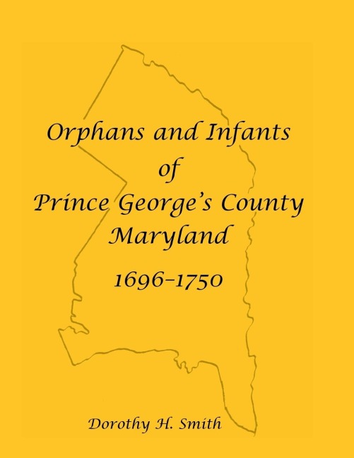 Orphans and Infants of Prince Georges County, Maryland, 1696-1750