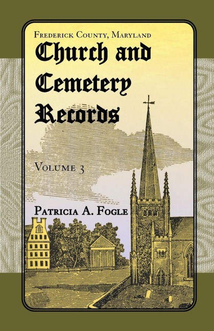 Frederick County, Maryland Church and Cemetery Records, Volume 3: Zion Lutheran and Mt. Tabor, Middletown