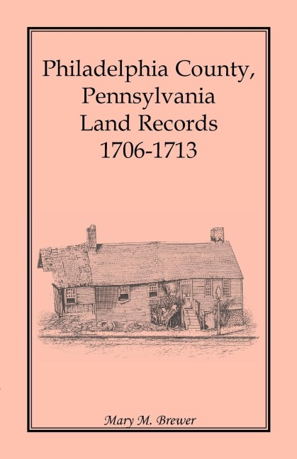 Philadelphia County, Pennsylvania Land Records, 1706-1713