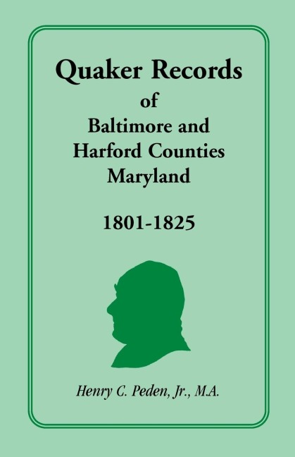 Quaker Records of Baltimore and Harford Counties, Maryland, 1801-1825