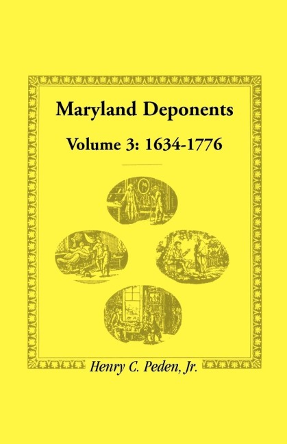 Maryland Deponents: Volume 3, 1634-1776