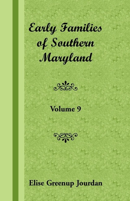 Early Families of Southern Maryland: Volume 9