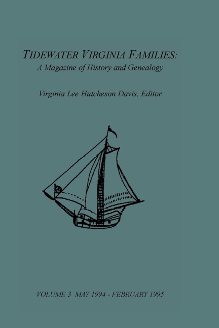 Tidewater Virginia Families: A Magazine of History and Genealogy, Volume 3, May 1994-Feb 1995