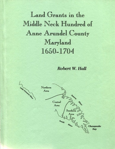 Land Grants in the Middle Neck Hundred of Anne Arundel County, Maryland, 1650-1704