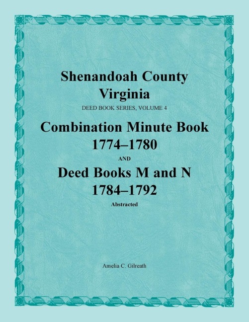 Shenandoah County, Virginia, Deed Book Series, Volume 4, Combination Minute Book 1774-1780 and Deed Books M and N 1784-1792