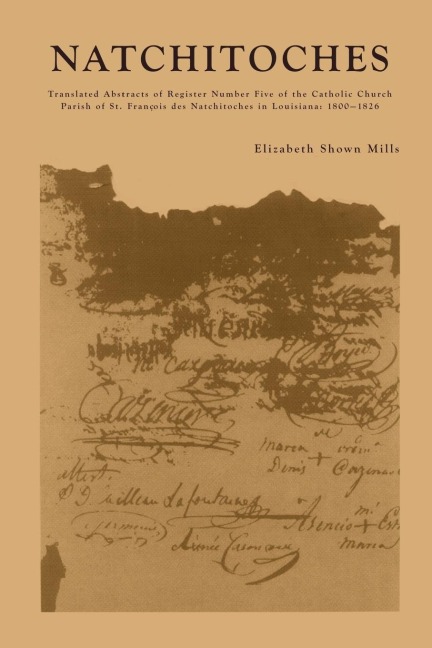 Natchitoches: Translated Abstracts of Register Number Five of the Catholic Church Parish of St. Francois des Natchitoches in Louisiana: 1800-1826