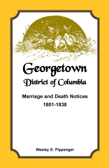Georgetown, District of Columbia, Marriage and Death Notices, 1801-1838