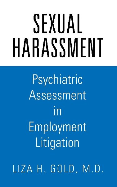 Sexual Harassment: Psychiatric Assessment in Employment Litigation