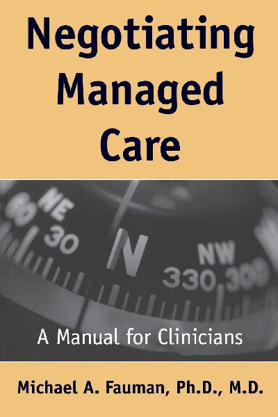 Negotiating Managed Care: A Manual for Clinicians