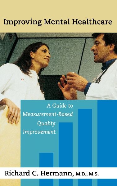 Improving Mental Healthcare: A Guide to Measurement-Based Quality Improvement