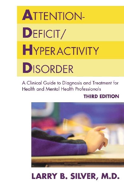 Attention-Deficit/Hyperactivity Disorder: A Clinical Guide to Diagnosis and Treatment for Health and Mental Health Professionals
