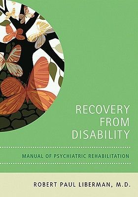 Recovery From Disability: Manual of Psychiatric Rehabilitation