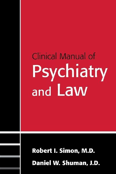 Clinical Manual of Psychiatry and Law