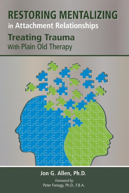 Restoring Mentalizing in Attachment Relationships: Treating Trauma With Plain Old Therapy