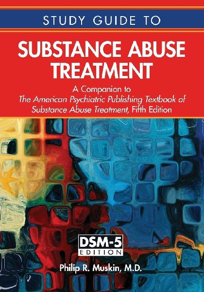 Study Guide to Substance Abuse Treatment: A Companion to The American Psychiatric Publishing Textbook of Substance Abuse Treatment, Fifth Edition