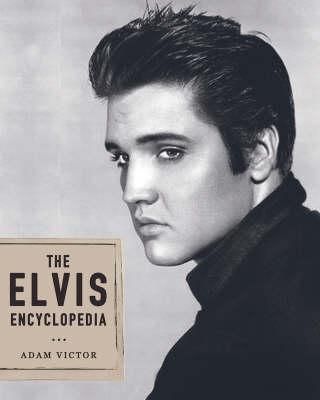 The Elvis Encyclopedia: A Visual Compendium of the King of Rock and Roll