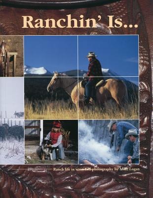 Ranchin Is...: Ranch Life in Verse and Photography