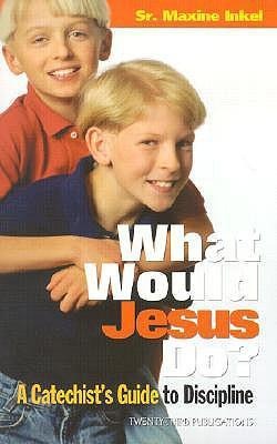 What Would Jesus Do?: A Catechists Guide to Discipline
